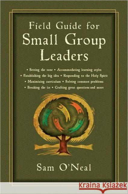 Field Guide for Small Group Leaders: Setting the Tone, Accommodating Learning Styles and More Samuel O'Neal 9780830810918 IVP Connect