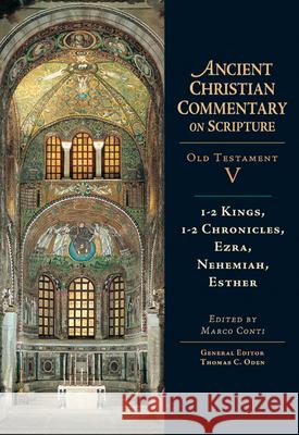 1–2 Kings, 1–2 Chronicles, Ezra, Nehemiah, Esther Marco Conti, Thomas C. Oden 9780830814756 InterVarsity Press