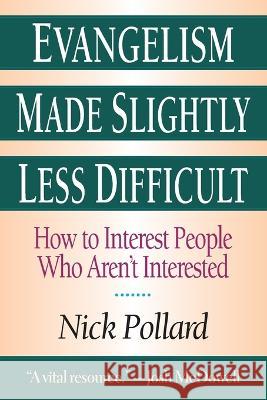 Evangelism Made Slightly Less Difficult Nick Pollard 9780830819089