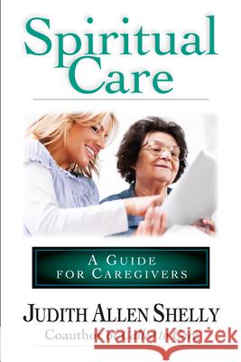 Spiritual Care: A Guide for Caregivers Judith Allen Shelly 9780830822522 InterVarsity Press