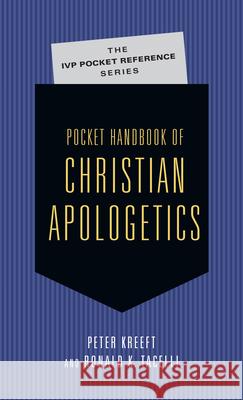 Pocket Handbook of Christian Apologetics Peter Kreeft Ronald K. Tacelli 9780830827022 InterVarsity Press