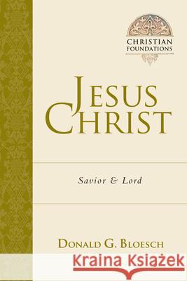 Jesus Christ: Savior and Lord Bloesch, Donald G. 9780830827541 InterVarsity Press