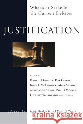 Justification: What's at Stake in the Current Debates Mark Husbands, Daniel J Treier (Wheaton College, Illinois) 9780830827817