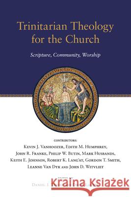 Trinitarian Theology for the Church: Scripture, Community, Worship Daniel J. Treier David E. Lauber 9780830828951