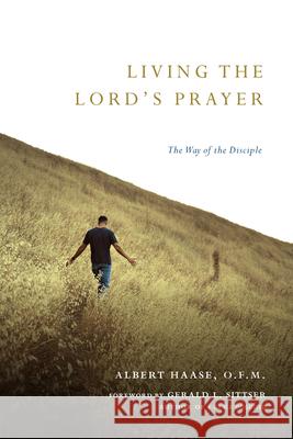 Living the Lord's Prayer: The Way of the Disciple Haase Ofm, Albert 9780830835294 IVP Books