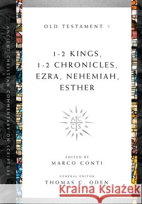 1–2 Kings, 1–2 Chronicles, Ezra, Nehemiah, Esther Marco Conti, Thomas C. Oden 9780830843404