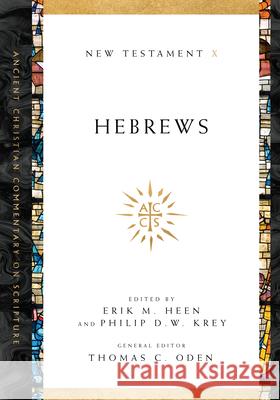 Hebrews Erik M. Heen, Philip D. W. Krey, Thomas C. Oden 9780830843626 IVP Academic