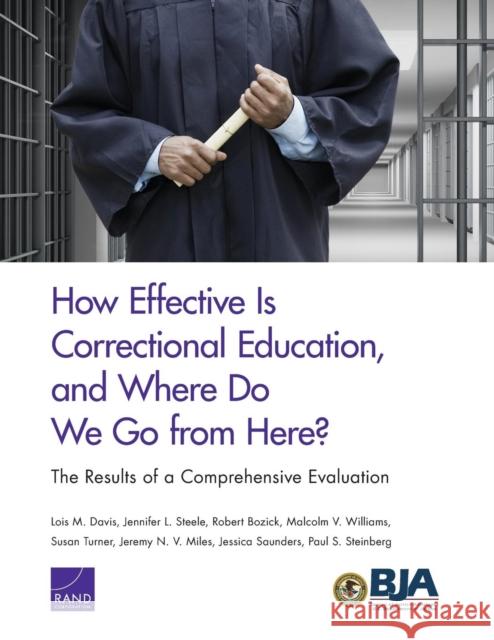 How Effective Is Correctional Education, and Where Do We Go from Here?: The Results of a Comprehensive Evaluation Davis, Lois M. 9780833084934