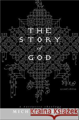 The Story of God: A Narrative Theology Michael Lodahl 9780834123939