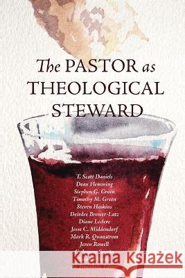The Pastor as Theological Steward Stephen G Green 9780834141520