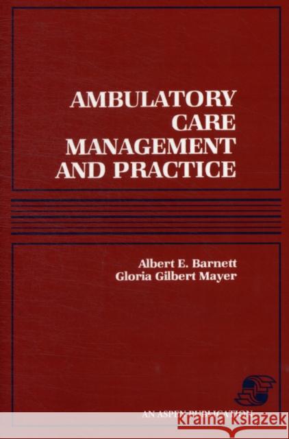 Ambulatory Care Management & Practice Mayer, Gloria Gilbert 9780834203136 Jones & Bartlett Publishers