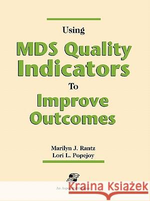 Pod- Using MDS Quality Indicators to Improve Outcomes Marilyn Rantz Lori Popejoy 9780834210479 ASPEN PUBLISHERS INC.,U.S.