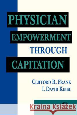 Physician Empowerment Through Capitation Clifford, Frank 9780834212121 Jones & Bartlett Publishers