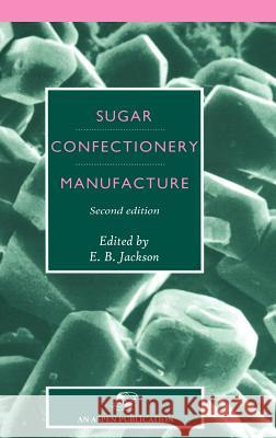 Sugar Confectionery Manufacture E. B. Jackson Jackson 9780834212978 Kluwer Academic/Plenum Publishers