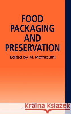 Food Packaging and Preservation M. Mathlouthi 9780834213494 0
