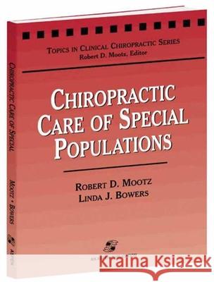 Chiropractic Care of Special Populations Robert D. Mootz 9780834213746