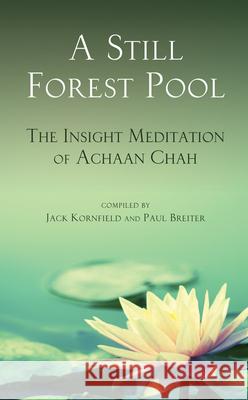 A Still Forest Pool: The Insight Meditation of Achaan Chah Chah, Achaan 9780835605977 Quest Books (IL)