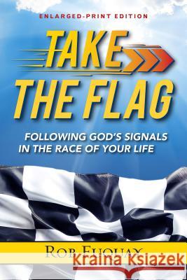 Take The Flag Enlarged-Print: Following God's Signals in the Race of Your Life Fuquay, Rob 9780835815826 Upper Room Books