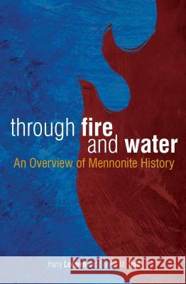 Through Fire and Water: An Overview of Mennonite History (Revised) Loewen, Harry 9780836195064
