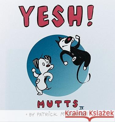 Yesh!: Mutts IV Patrick McDonnell 9780836282863 Andrews McMeel Publishing