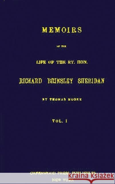 Memoirs of the Life of the Rt. Hon. Richard Brinsley Sheridan. V1 Thomas Moore 9780837105734