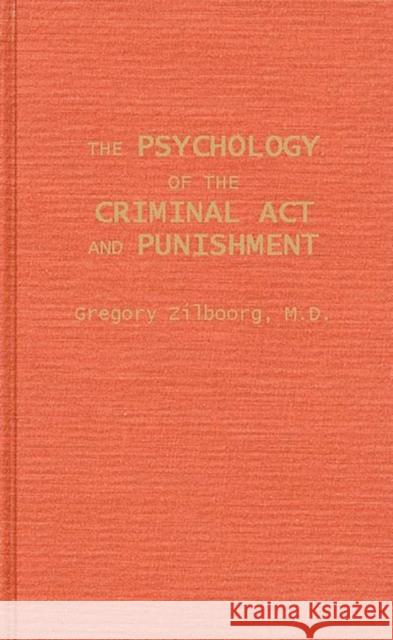 The Psychology of the Criminal ACT and Punishment. Gregory Zilboorg 9780837107738