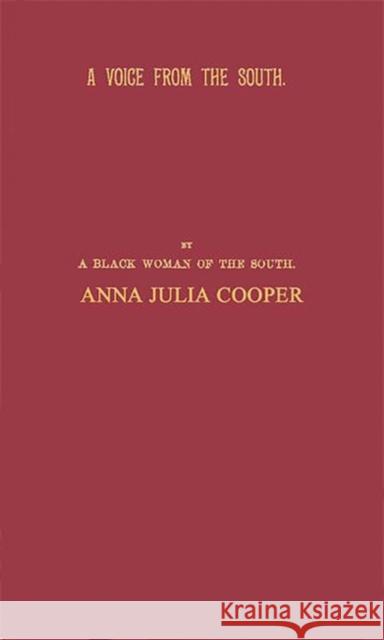 A Voice from the South: By a Black Woman of the South Anna J. Cooper Anna Julia Cooper 9780837113845 Greenwood Press