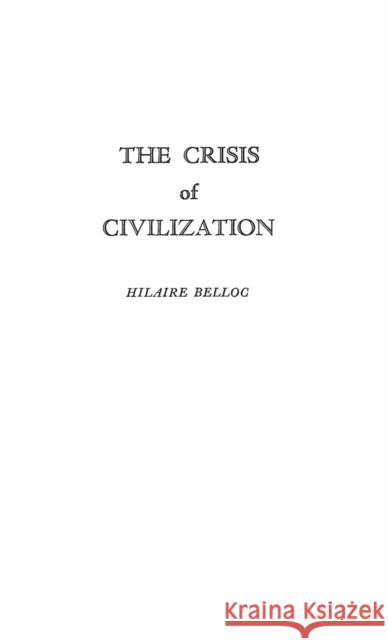 The Crisis of Civilization Hilaire Belloc   9780837147611 Greenwood Press