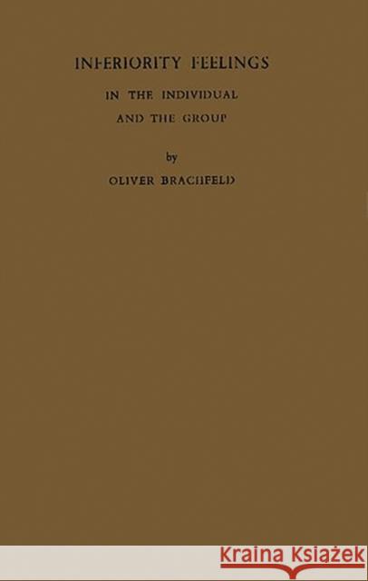 Inferiority Feelings in the Individual and the Group Brachfeld F. Oliver F. Olive Marjorie Gabain 9780837162454 Greenwood Press