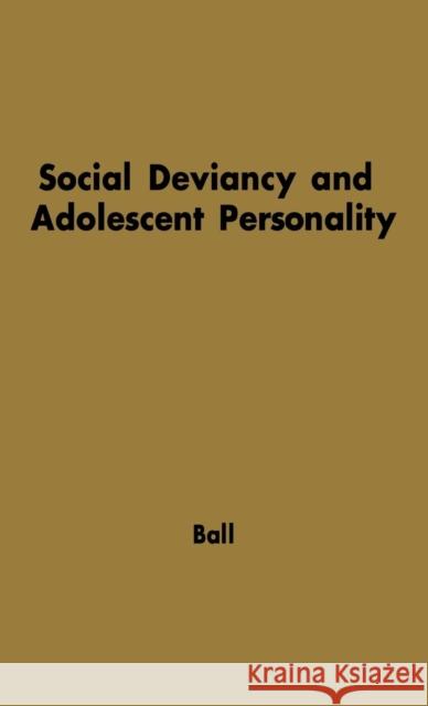 Social Deviancy and Adolescent Personality: An Analytical Study with the MMPI Ball, John Charles 9780837166872