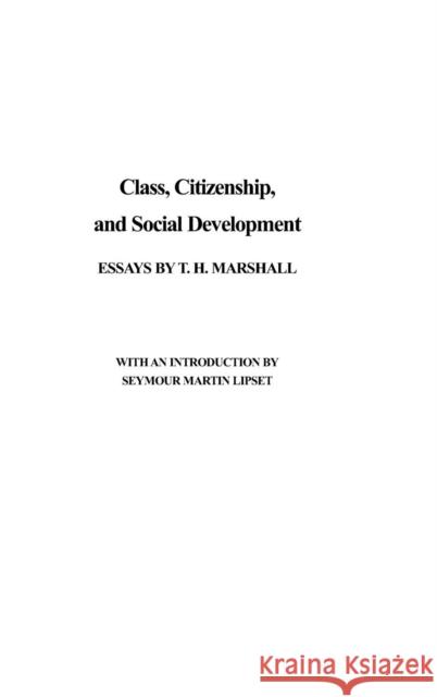 Class, Citizenship, and Social Development: Essays Marshall, T. H. 9780837167787 Greenwood Press