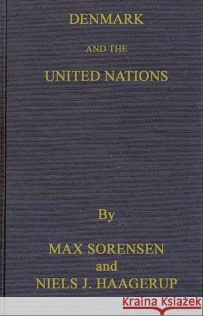 Denmark and the United Nations Max Sorensen Niels J. Haagerup Max Srensen 9780837175393 Greenwood Press