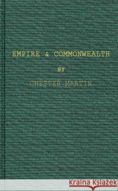 Empire and Commonwealth: Studies in Goverance and Self-Government in Canada Martin, Chester 9780837176260 Greenwood Press