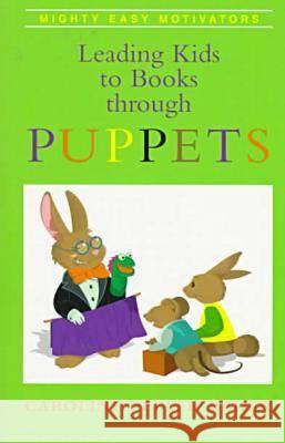 Leading Kids to Books Through Puppets Caroline Feller Bauer Richard Laurent 9780838907061 American Library Association