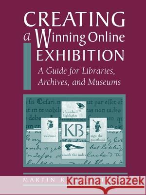 Creating a Winning Online Exhibit Kalfatovic, Martin R. 9780838908174 American Library Association