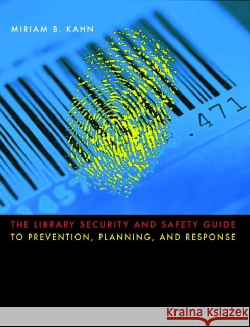 The Library Security and Safety Guide to Prevention, Planning, and Response Miriam B. Kahn 9780838909492 American Library Association