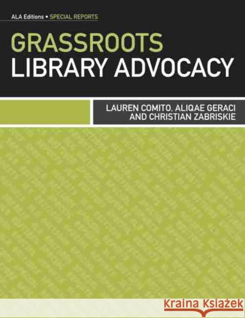 Grassroots Library Advocacy Lauren Comito Aliqae Geraci Christian Zabriskie 9780838911341 American Library Association