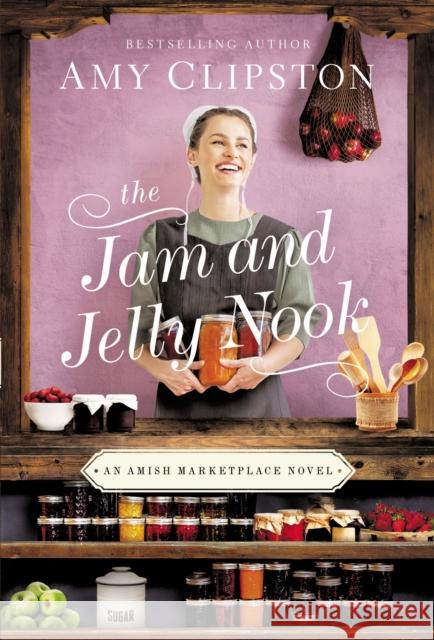 The Jam and Jelly Nook Amy Clipston 9780840706942