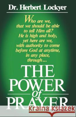 Power of Prayer Lockyer, Herbert 9780840757975 Thomas Nelson Publishers