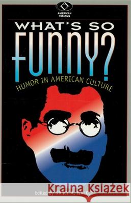 What's So Funny?: Humor in American Culture Walker, Nancy A. 9780842026888