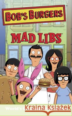 Bob's Burgers Mad Libs: World's Greatest Word Game Merrell, Billy 9780843182941