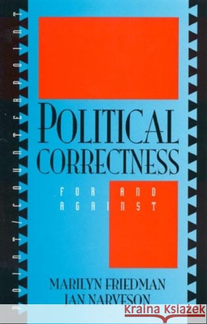 Political Correctness: For and Against Friedman, Marilyn 9780847679867 Rowman & Littlefield Publishers