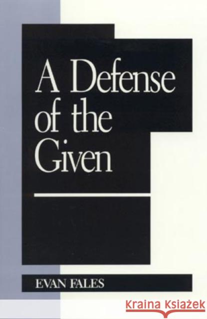 A Defense of the Given Evan Fales 9780847683062 Rowman & Littlefield Publishers