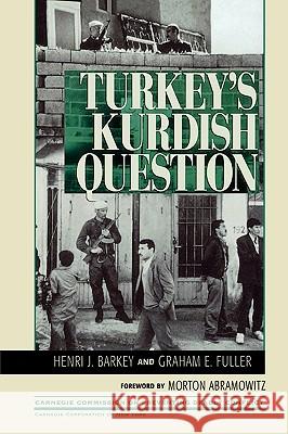 Turkey's Kurdish Question Henri J. Barkey Graham E. Fuller Morton Abramowitz 9780847685530 Rowman & Littlefield Publishers