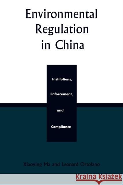Environmental Regulation in China: Institutions, Enforcement, and Compliance Ma, Xiaoying 9780847693993