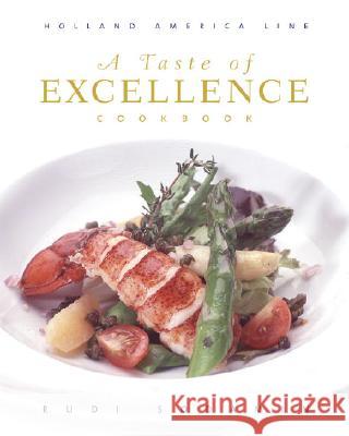 A Taste of Excellence Cookbook: Holland America Line Rudy Sodamin 9780847828395 Rizzoli International Publications