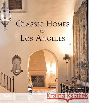 Classic Homes of Los Angeles Doug Woods 9780847833849 Rizzoli International Publications