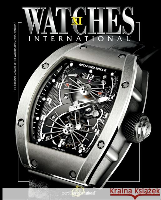 Watches International Volume XI Tourbillon International 9780847834204 Rizzoli International Publications