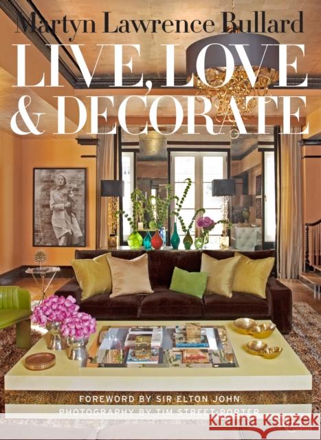 Live, Love, and Decorate Lawrence Bullard, Martyn 9780847836765 Rizzoli International Publications