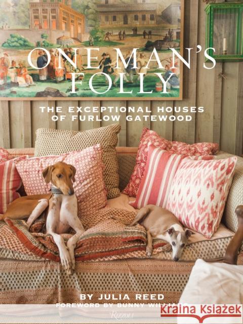One Man's Folly: The Exceptional Houses of Furlow Gatewood Reed, Julia 9780847842520 Rizzoli International Publications